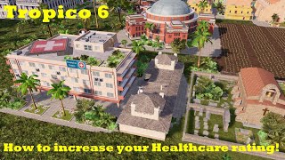 Tropico 6 - How To Increase Your Healthcare Rating My Tips, Tricks And Guide