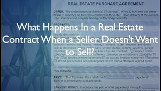 What Happens In a Real Estate Contract When a Seller Doesnt Want to Sell?