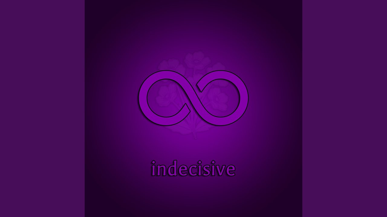 Watch indecisive on YouTube Watch indecisive on YouTube