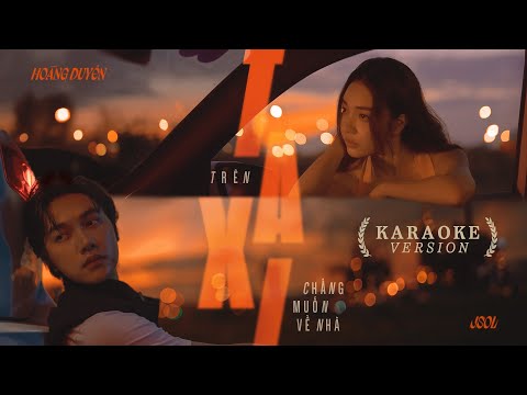 TRÊN TAXI CHẲNG MUỐN VỀ NHÀ - HOÀNG DUYÊN ft. JSOL | KARAOKE VERSION