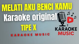 Tipe X  Melati  Aku Benci Kamu   Karaoke Original 