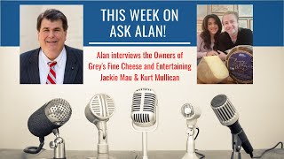 Ask Alan! The Podcast:Ep 25 with Grey's Fine Cheese & Entertaining Owners Jackie Mau & Kurt Mullican