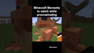 Minecraft Moments to watch while procrastinating