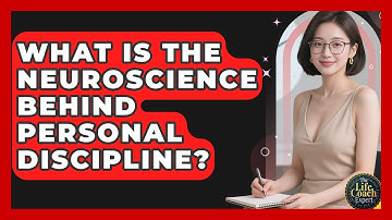 What Is The Neuroscience Behind Personal Discipline? - The Life Coach Expert