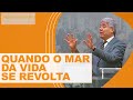 QUANDO O MAR DA VIDA SE REVOLTA - Hernandes Dias Lopes