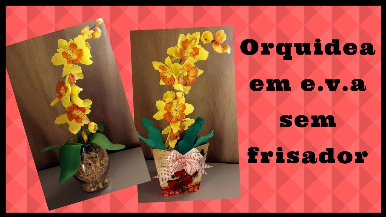 Orquidea em e.v.a sem frisador - thptnganamst.edu.vn