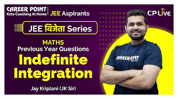 Indefinite Integration | Final Vijeta Series | JEE Main | Maths | JK Sir | Career Point JEE