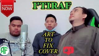 I'tiraf - Zayne ft. Lah Ahmad [Art To Fix LIVE Cover]