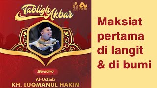 KH Luqmanul Hakim: Maksiat Pertama di Langit dan di Bumi