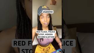 RED FLAGS, POLICE STOP, HIDDEN RECONCILIATION, #shorts #gemini