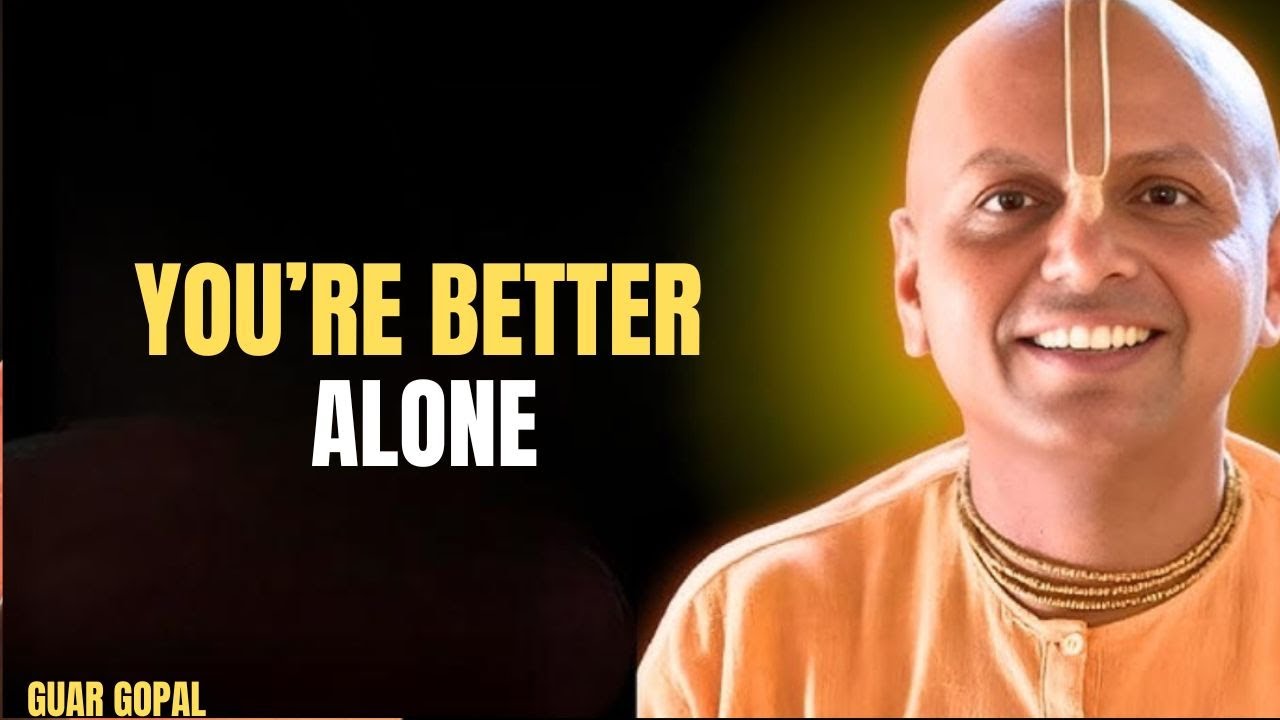 You're Better Alone | Guar Gopal Das