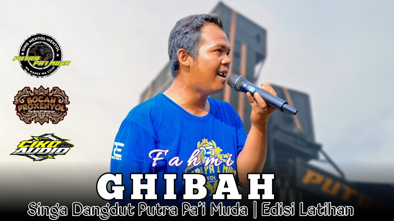 GHIBAH - VOC : FAHMI | PUTRA PA'I MUDA EDISI LATIHAN 