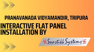 Pranavanada Vidyamandir, Tripura | Interactive Flat Panel installation by Swastikk Systems