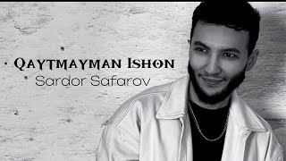 Sardor Safarov - Qaytmayman Ishon (Official Audio)