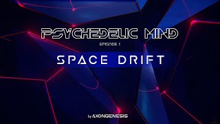 Psychedelic Mind Ep. 1 - Space Drift - Ambient Music Visuals