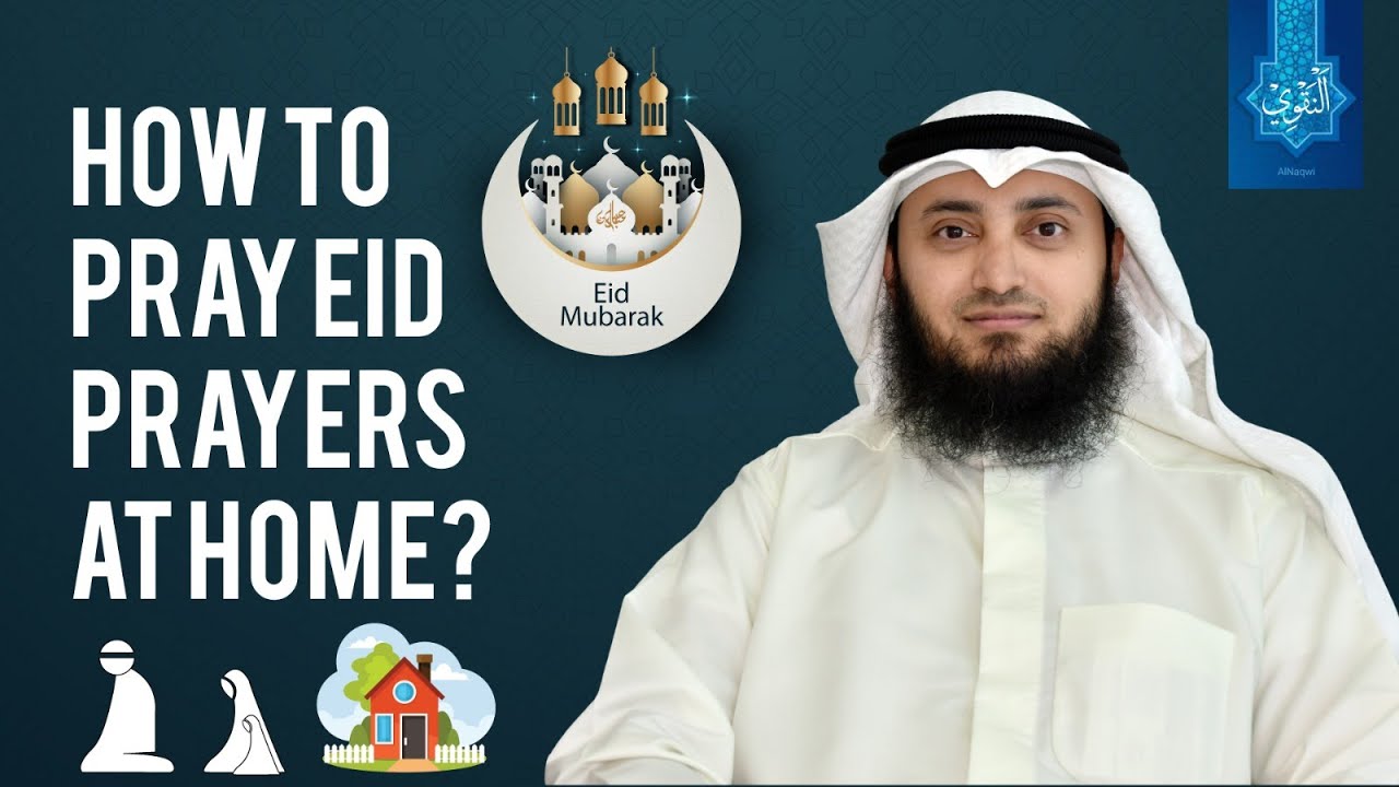 How to Pray Eid Prayers at Home? Mohammad AlNaqwi EidulFitr 2020