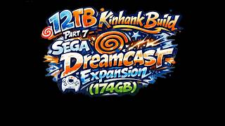 12Tb Kinhank Build Part 7 Sega Dreamcast Expansion 174Gb