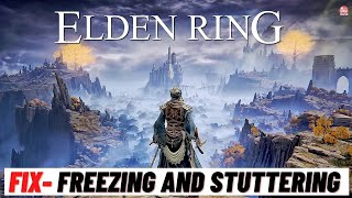 how to fix elden rings freezing & stuttering issue