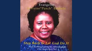 Step Back and Let God Do It - Evangelist Lorraine Punch Baldwin