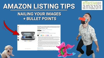 Amazon Listing Tips: Nailing Your Images & Bullet Points
