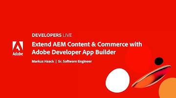 Adobe Developers Live | Extend AEM Content & Commerce with Adobe Developer App Builder
