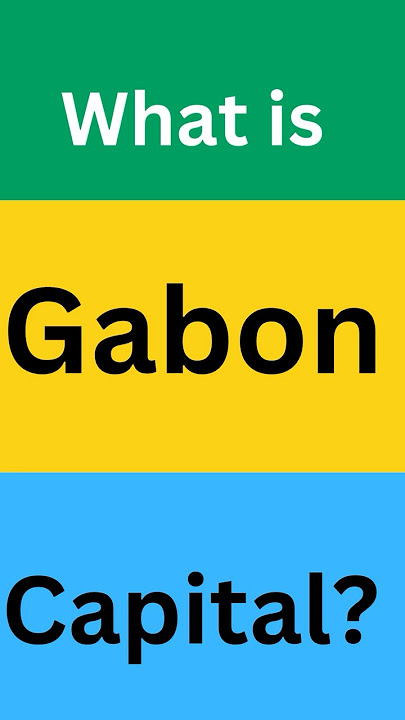 Gabon Capital City is______: Short Brain Quiz