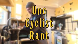Unc Cyclist Rant