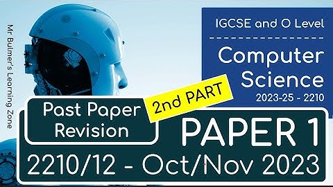 O LEVEL Computer Science 2023-25 - Paper 1 Walkthrough - OCT/NOV 2023 - PAART 2 - Questions 8 - 13
