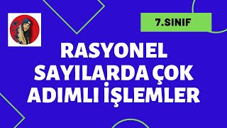 RASYONEL SAYILARDA ÇOK ADIMLI İŞLEMLER | 7.Sınıf