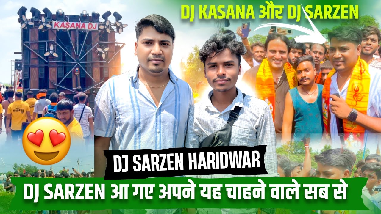 Dj SarZen Haridwar आ गए अपने यह चाहने वाले सब से मिलने 🔥 | Kasana Dj Ristal 