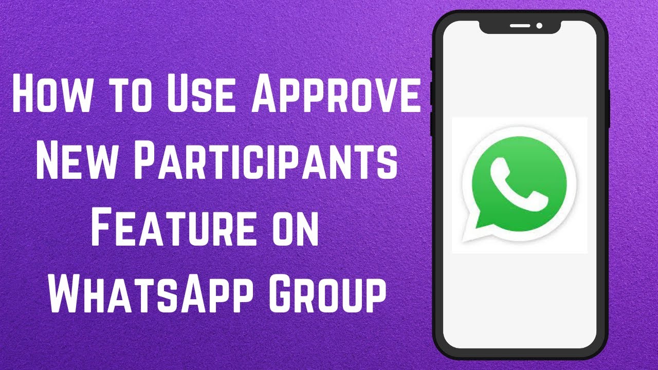 How to Use Approve New Participants Feature on WhatsApp Group