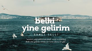 Ahmet Telli Belki Yine Gelirim