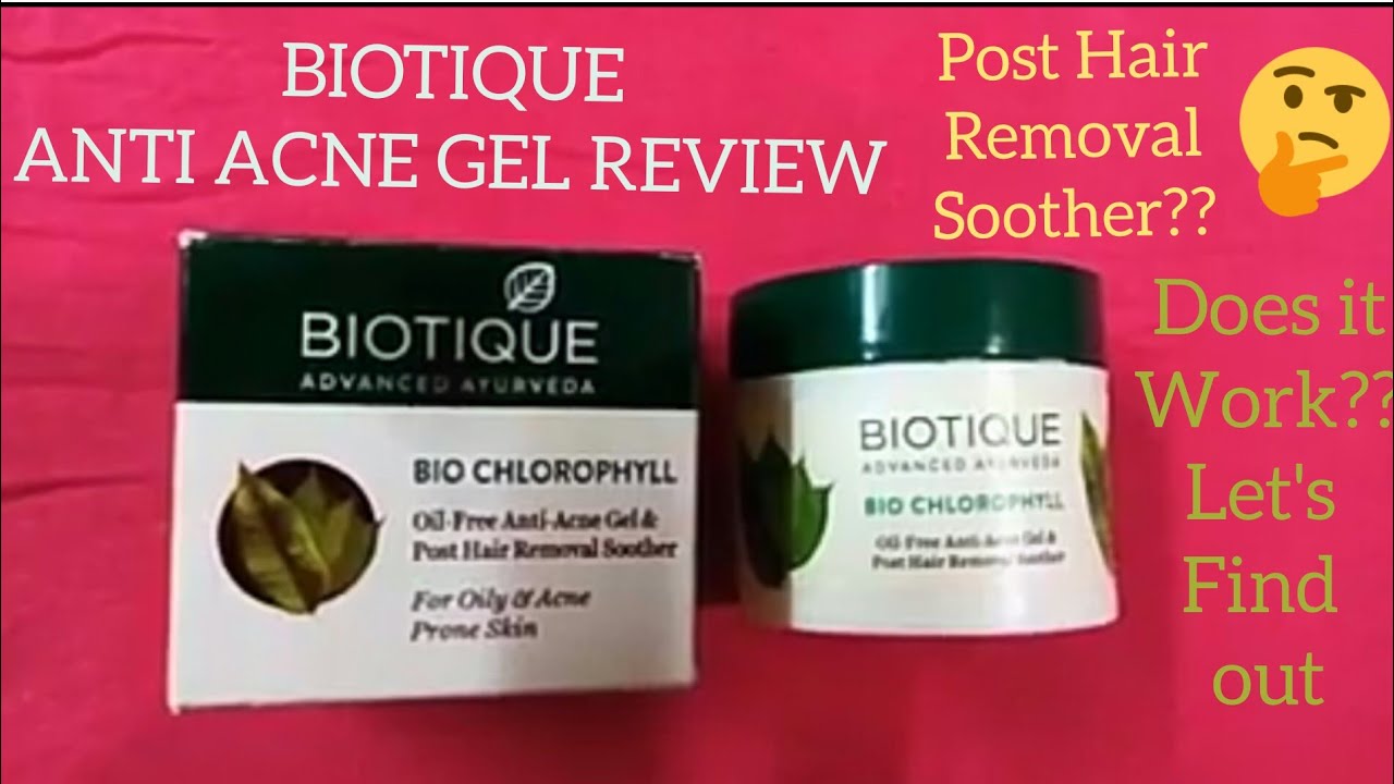 BIOTIQUE BIO CHLOROPHYLL ANTI ACNE GEL REVIEW Biotique Anti Acne and