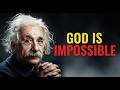 Albert Einstein: Why it is logically IMPOSSIBLE for God to exist