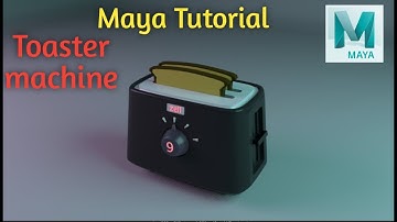 3D Toaster machine |modeling in Autodesk Maya| for beginners