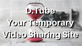 D Tube - Your Temporary Video Sharing Site