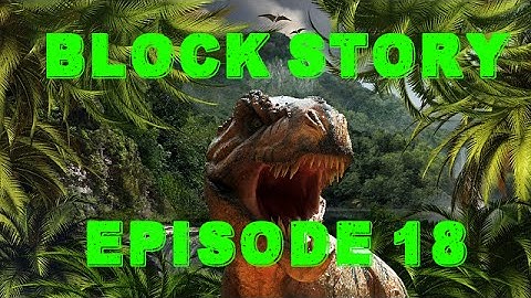 Block Story S2 Ep 18: The Aggressive T-Rex