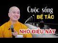 Cuộc Sống Bế Tắc Hãy Nhớ Kĩ Lời Dạy Này Để Vượt Mọi Khó Khăn - Thầy Thích Pháp Hòa (rất hay)