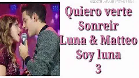 Quiero verte sonreir Luna & Matteo soy luna 3