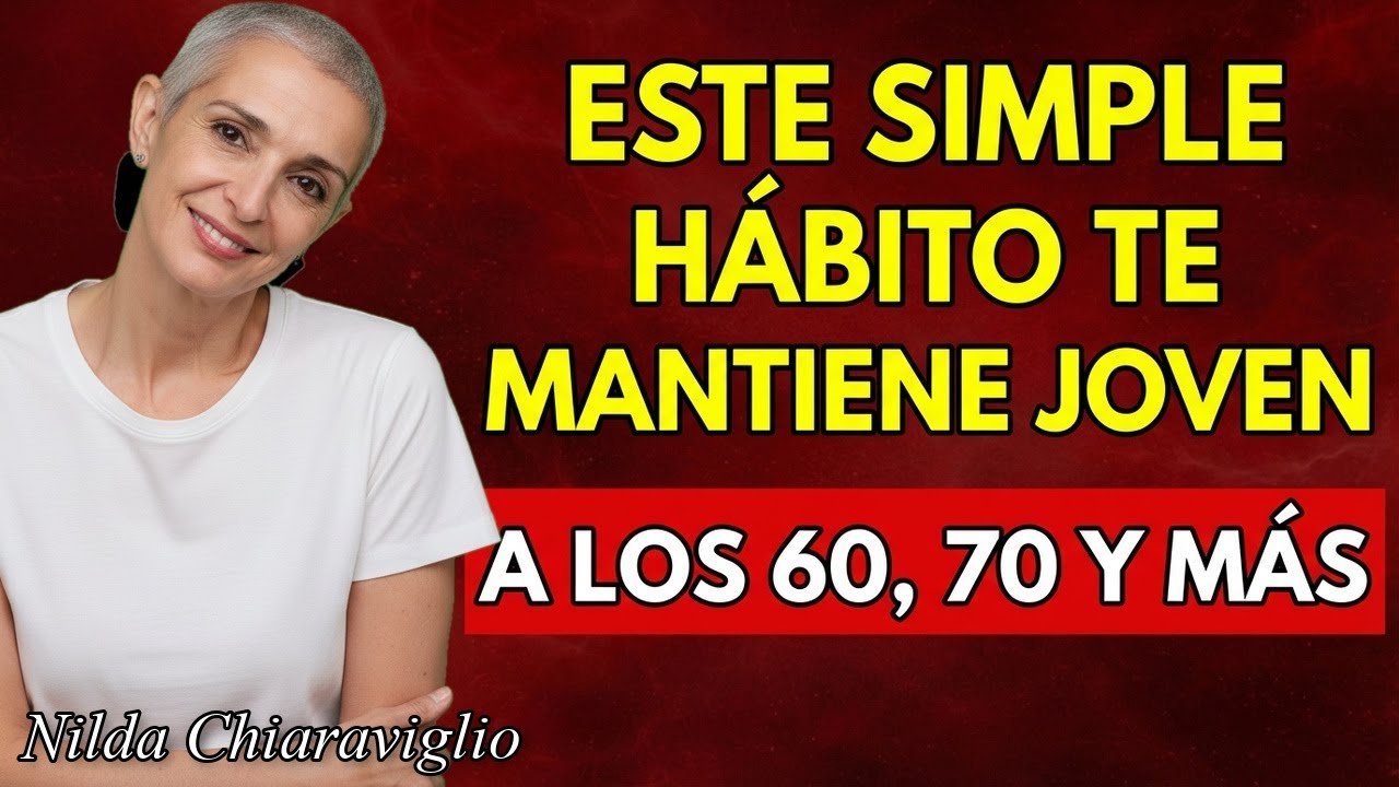 Este hábito SIMPLE te mantiene joven a los 60, 70 y más | Nilda Chiaraviglio