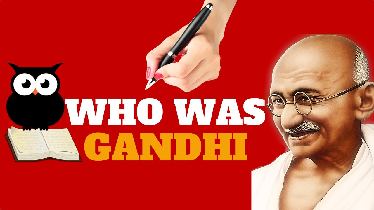 Who Was Ghandi | All You Need To Know