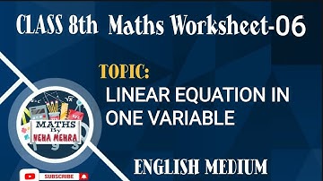 DOE WORKSHEET-06 CLASS-8 MATHS [LINEAR EQUATION IN ONE VARIABLE] DATE:06/08/2021 : : [ENG MEDIUM]