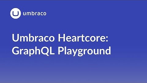 Umbraco Heartcore: GraphQL Playground