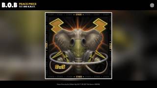 Смотреть клип B.O.B - Peace Piece (Feat. Big K.R.I.T.) (Audio)