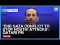 Top News Stories: ‘End Gaza Conflict To Stop Houthi Attacks’: Qatari PM | Dawn News English