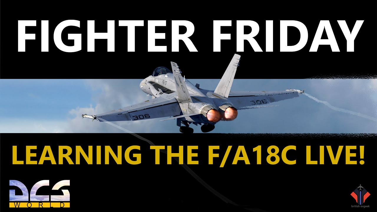 DCS 2.9 | Fighter Friday! Learning the F/A18C LIVE! - Lets Kick the Tyres & Light the Fires!
