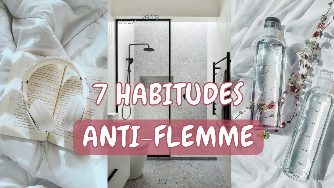 7 HABITUDES que TU DOIS ABSOLUMENT AVOIR 