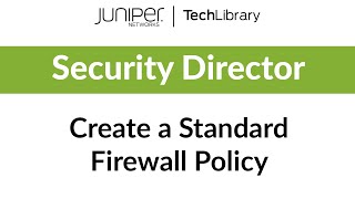 Create a Standard Firewall Policy in Security Director