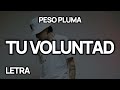 Tu Voluntad - Peso Pluma