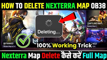 😥 HOW TO DELETE NEXTERRA MAP AFTER UPDATE | NEXTERRA MAP DELETE KAISE KARE |NEXTERRA MAP DELETE OB38
